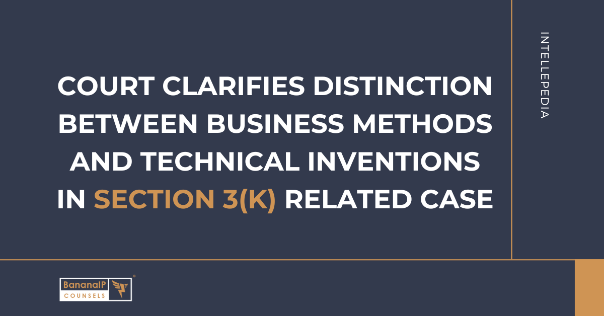 Court clarifies distinction between business methods and technical inventions in section 3(k) related case