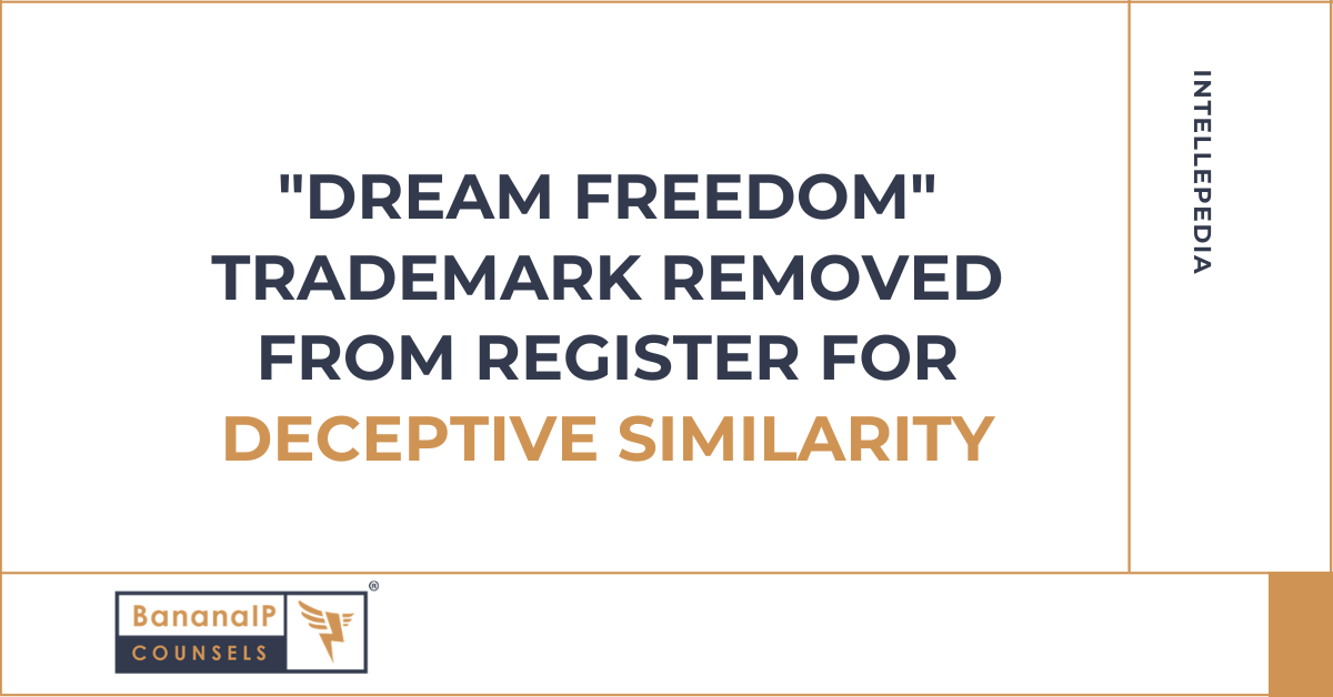 "DREAM FREEDOM" Trademark removed from register for Deceptive Similarity