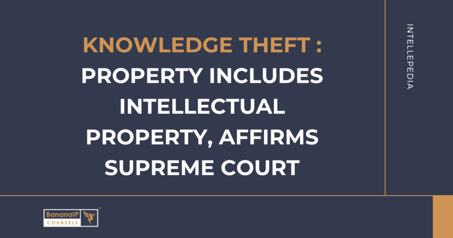 Knowledge Theft : Property includes Intellectual Property, affirms Supreme court